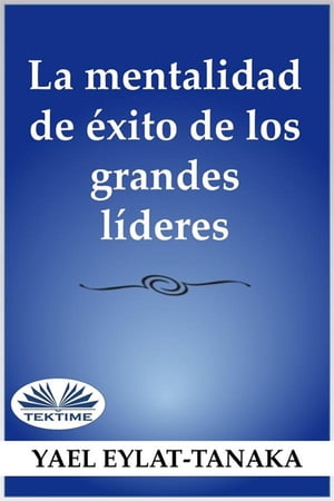 La Mentalidad De ?xito De Los Grandes L?deres ?No Es El Dinero!