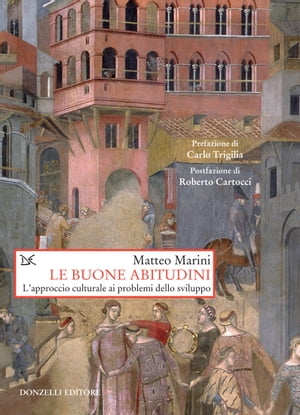 Le buone abitudini L'approccio culturale ai problemi dello sviluppoŻҽҡ[ Matteo B. Marini ]