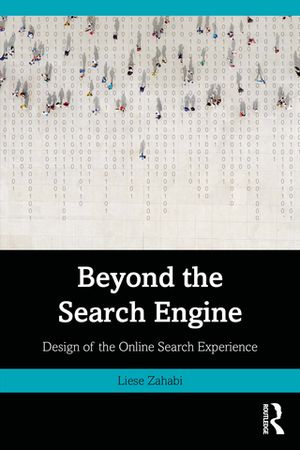 Beyond the Search Engine Design of the Online Search Experience【電子書籍】[ Liese Zahabi ]