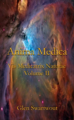 Anima Medica: Vis Medicatrix Naturae, Volume II