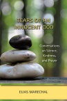 Tears of an Innocent God Conversations on Silence, Kindness, and Prayer【電子書籍】[ Elias Marechal ]