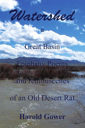 Watershed A Great Basin Epiphany Poems and Reminiscenes of an Old Desert Rat