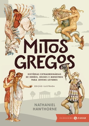 Mitos gregos I: edi??o ilustrada Hist?rias extraordin?rias de her?is, deuses e monstros para jovens leitores