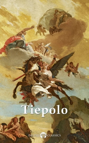 Delphi Collected Works of Giovanni Battista Tiepolo (Illustrated)