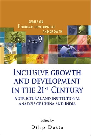 Inclusive Growth And Development In The 21st Century: A Structural And Institutional Analysis Of China And India