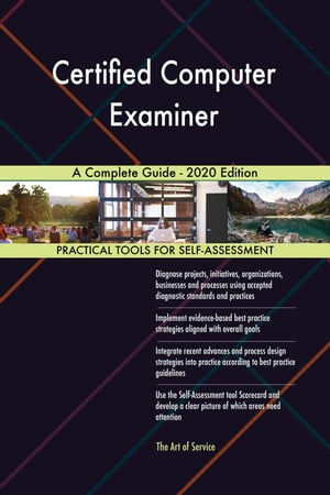 Certified Computer Examiner A Complete Guide - 2020 Edition【電子書籍】[ Gerardus Blokdyk ]