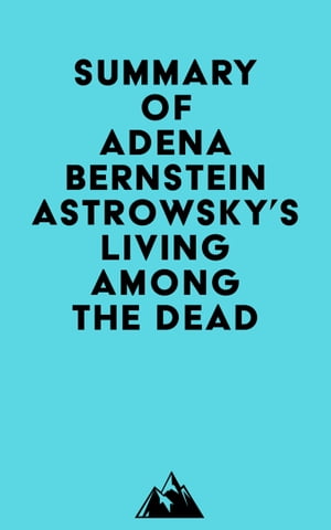 Summary of Adena Bernstein Astrowsky's Living among the DeadŻҽҡ[ ? Everest Media ]