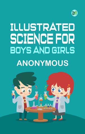 Illustrated Science for Boys and Girls【電子書籍】[ Anonymous ](3)