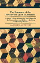 The Romance of the Patchwork Quilt in America in Three Parts - History and Quilt Patches - Quilts, Antique and Modern - Quilting and Quilting Designs【電子書籍】[ Various ]