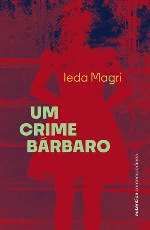 Um crime b?rbaroŻҽҡ[ Ieda Magri ]