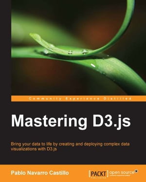Mastering D3.jsŻҽҡ[ Pablo Navarro Castillo ]