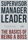 Supervisor Manager Leader The Basics of Being a Boss【電子書籍】 Mike Kraus