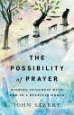 The Possibility of Prayer Finding Stillness with God in a Restless World【電子書籍】[ ...