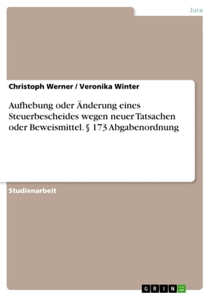 Aufhebung oder Änderung eines Steuerbescheides wegen neuer Tatsachen oder Beweismittel. § 173 Abgabenordnung