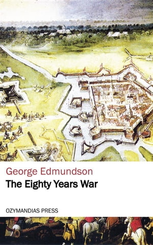 The Eighty Years WarŻҽҡ[ George Edmundson ]