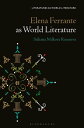 Elena Ferrante as World Literature【電子書籍】 Prof Stiliana Milkova Rousseva