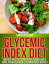 Glycemic Index Diet Improve Health, Using the Glycemic Index Guide, With Delicious Glycemic Index Recipes【電子書籍】[ Jennifer Collins ]