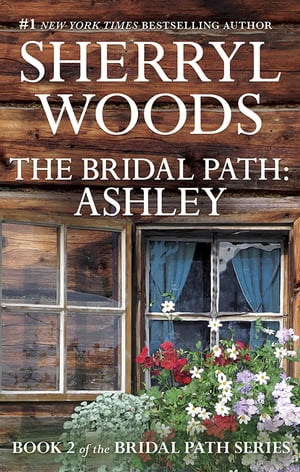 楽天楽天Kobo電子書籍ストアThe Bridal Path Ashley【電子書籍】[ Sherryl Woods ]