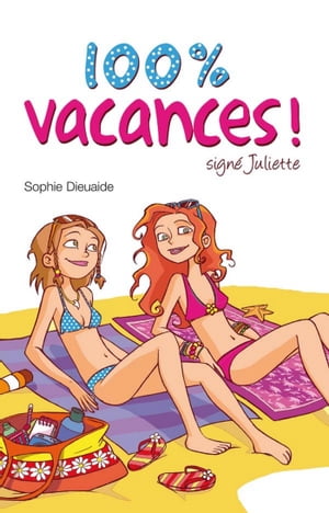 Signé Juliette 2 - 100% vacances !