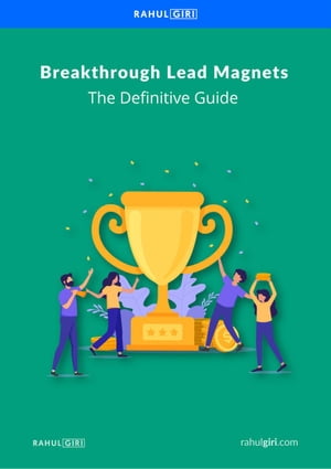 Breakthrough Lead Magnets: The Definitive Guide