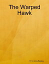 The Warped Hawk【電子書籍】[ R. S. Arrow B