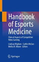 Handbook of Esports Medicine Clinical Aspects of Competitive Video Gaming