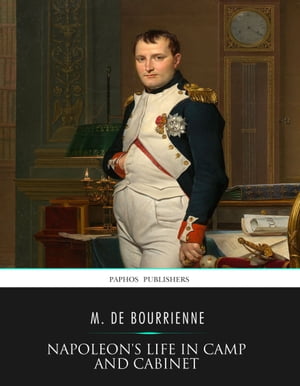 Napoleon’s Life in Camp and Cabinet【電子