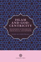 Islam and God-Centricity Reassessing Fundamental Theological Assumptions