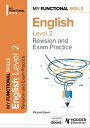 My Functional Skills: Revision and Exam Practice for English Level 2【電子書籍】 Victoria Eckert