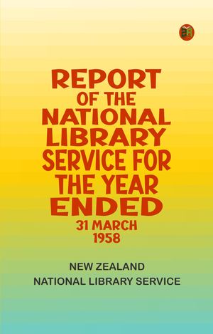 ŷKoboŻҽҥȥ㤨Report of the National Library Service for the Year Ended 31 March 1958Żҽҡ[ New Zealand National Library Service ]פβǤʤ158ߤˤʤޤ