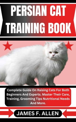 PERSIAN CAT TRAINING BOOK Complete Guide On Rais