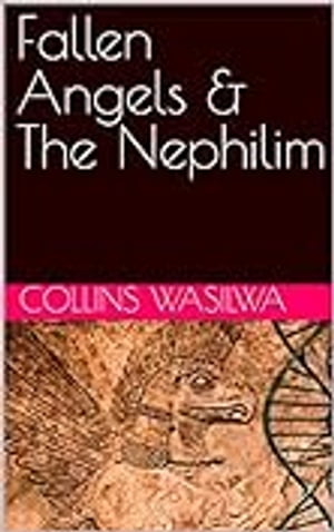 Fallen Angels & The Nephilim