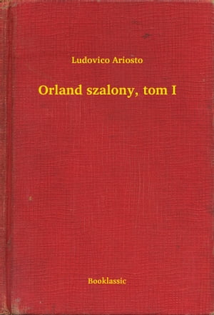ŷKoboŻҽҥȥ㤨Orland szalony, tom IŻҽҡ[ Ludovico Ariosto ]פβǤʤ101ߤˤʤޤ