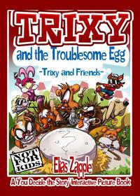 Trixy and the Troublesome Egg Trixy and Friends