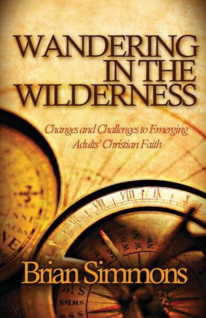 楽天楽天Kobo電子書籍ストアWandering in the Wilderness Changes and Challenges to Emerging Adults' Christian Faith【電子書籍】[ Brian Simmons ]