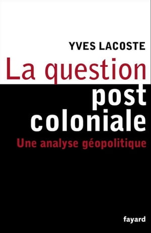 La question post-coloniale Une analyse g?opoliti