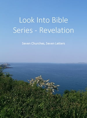 Look Into Bible Series - Revelation: Seven Churc