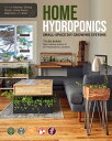 Home Hydroponics Small-space DIY growing systems for the kitchen, dining room, living room, bedroom, and bath【電子書籍】 Tyler Baras