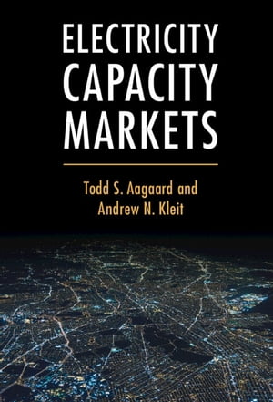 Electricity Capacity Markets【電子書籍】 Todd S. Aagaard