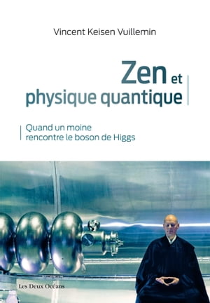 Zen et physique quantique - Quand un moine rencontre le boson de Higgs