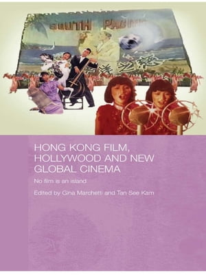 Hong Kong Film, Hollywood and New Global Cinema