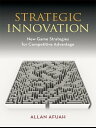 Strategic Innovation New Game Strategies for Competitive Advantage【電子書籍】 Allan Afuah