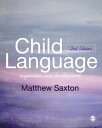 Child Language Acquisition and Development【電子書籍】 Matthew Saxton