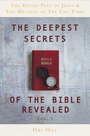 The Deepest Secrets of the Bible Revealed