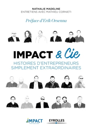 Impact et Cie Histoires d'entrepreneurs simplement extraordinaires【電子書籍】[ Mathieu Cornieti ]