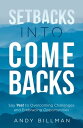 Setbacks Into Comebacks Say Yes! to Overcoming Challenges and Embracing Opportunities