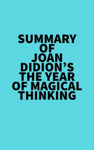 Summary of Joan Didion's The Year Of Magical ThinkingŻҽҡ[ ? Everest Media ]