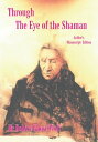 Through the Eye of the Shaman - the Nagual Returns【電子書籍】 Robert Ghost Wolf