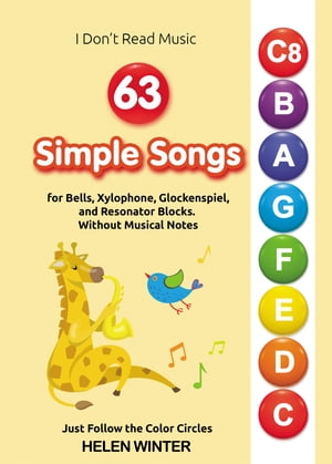 63 Simple Songs for Bells, Xylophone, Glockenspiel, and Resonator Blocks. Without Musical Notes Just Follow the Color CirclesŻҽҡ[ Helen Winter ]