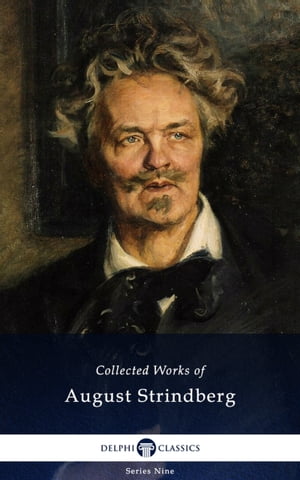 Delphi Collected Works of August Strindberg (Illustrated)【電子書籍】 August Strindberg